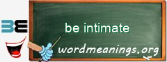 WordMeaning blackboard for be intimate